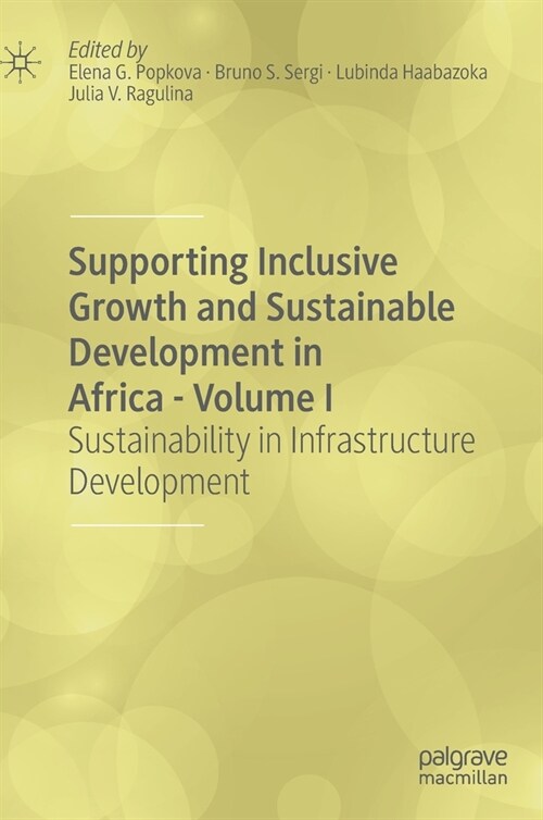 Supporting Inclusive Growth and Sustainable Development in Africa - Volume I: Sustainability in Infrastructure Development (Hardcover, 2020)