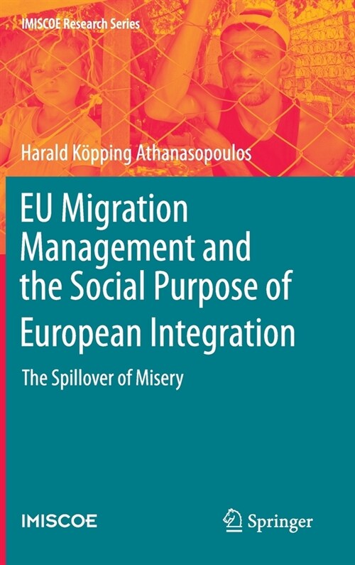 Eu Migration Management and the Social Purpose of European Integration: The Spillover of Misery (Hardcover, 2020)
