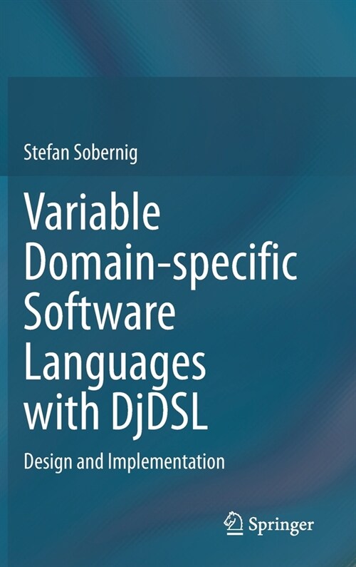 Variable Domain-Specific Software Languages with Djdsl: Design and Implementation (Hardcover, 2020)