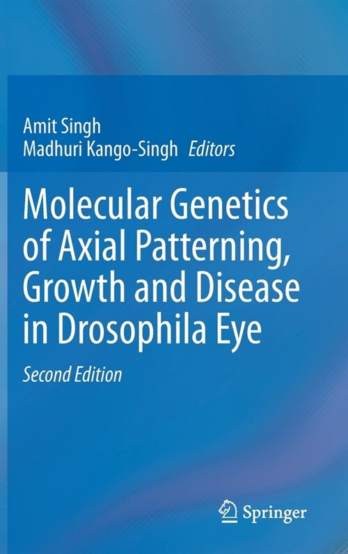 Molecular Genetics of Axial Patterning, Growth and Disease in Drosophila Eye (Hardcover, 2, 2020)