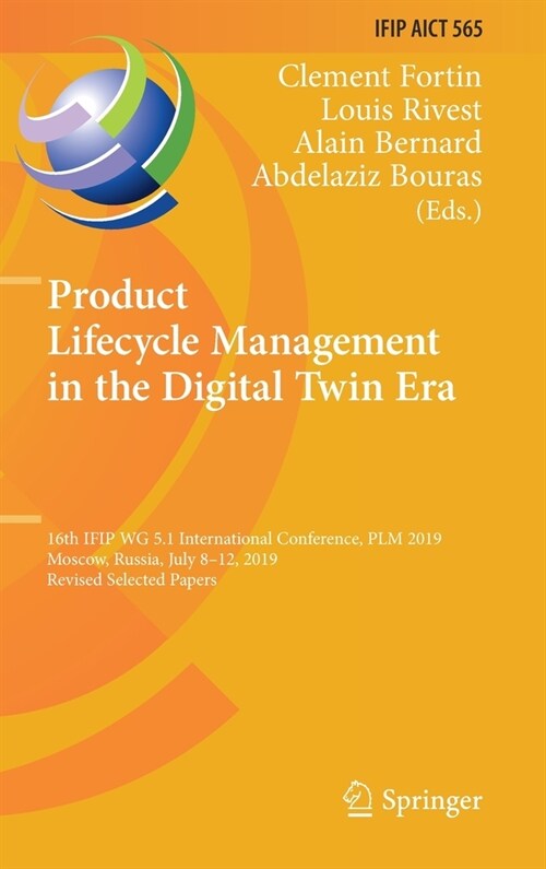 Product Lifecycle Management in the Digital Twin Era: 16th Ifip Wg 5.1 International Conference, Plm 2019, Moscow, Russia, July 8-12, 2019, Revised Se (Hardcover, 2019)