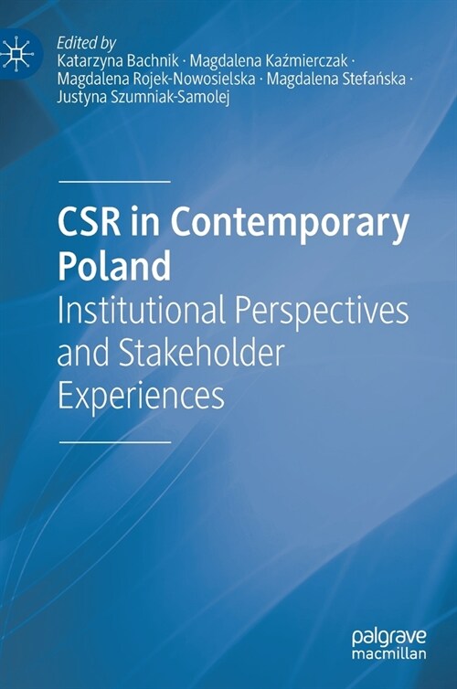 Csr in Contemporary Poland: Institutional Perspectives and Stakeholder Experiences (Hardcover, 2020)