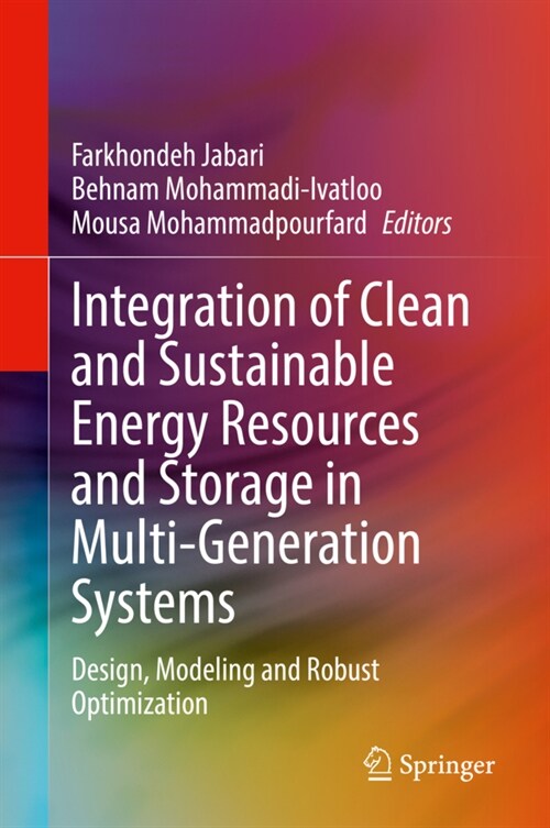 Integration of Clean and Sustainable Energy Resources and Storage in Multi-Generation Systems: Design, Modeling and Robust Optimization (Hardcover, 2020)