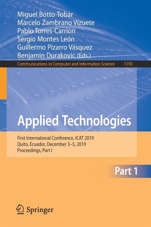 Applied Technologies: First International Conference, iCat 2019, Quito, Ecuador, December 3-5, 2019, Proceedings, Part I (Paperback, 2020)