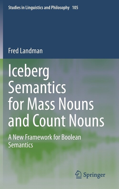 Iceberg Semantics for Mass Nouns and Count Nouns: A New Framework for Boolean Semantics (Hardcover, 2020)