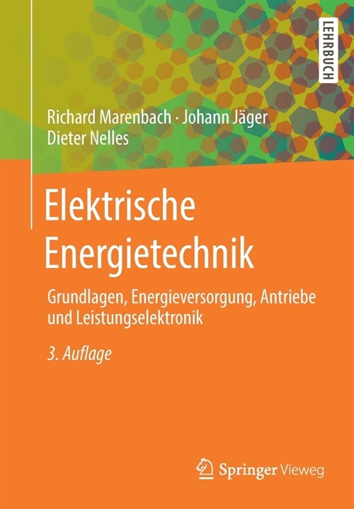 Elektrische Energietechnik: Grundlagen, Energieversorgung, Antriebe Und Leistungselektronik (Paperback, 3, 3., Aktualisier)