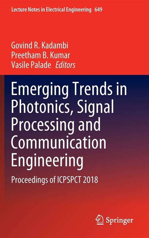 Emerging Trends in Photonics, Signal Processing and Communication Engineering: Proceedings of Icpspct 2018 (Hardcover, 2020)