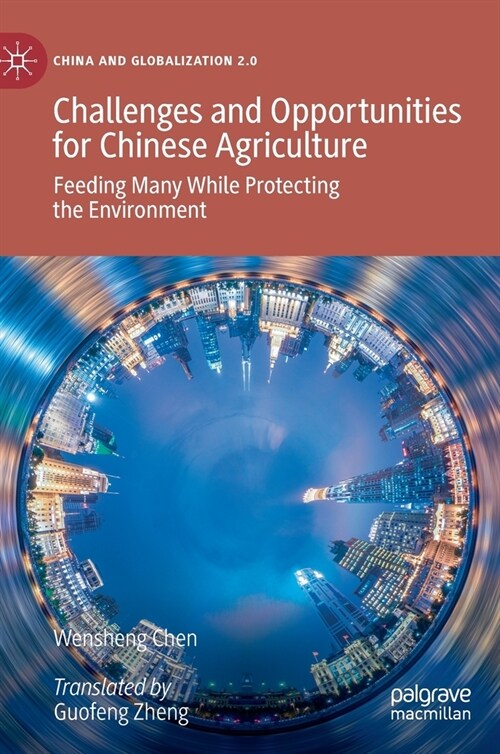 Challenges and Opportunities for Chinese Agriculture: Feeding Many While Protecting the Environment (Hardcover, 2020)