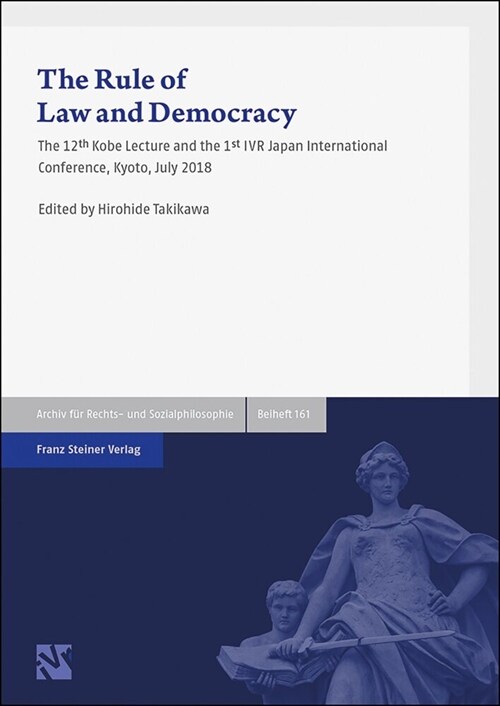 The Rule of Law and Democracy: The 12th Kobe Lecture and the 1st Ivr Japan International Conference, Kyoto, July 2018 (Hardcover)