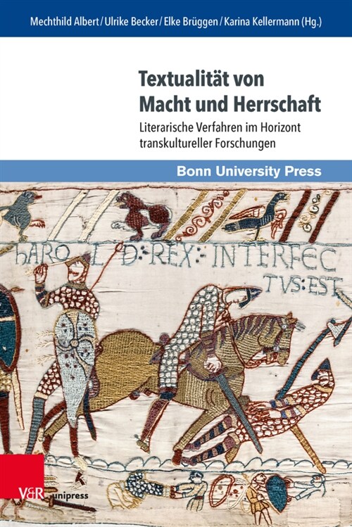 Textualitat Von Macht Und Herrschaft: Literarische Verfahren Im Horizont Transkultureller Forschungen (Hardcover)