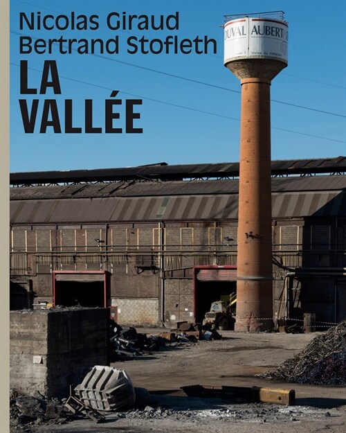 Nicolas Giraud & Bertrand Stofleth: The Valley: An Archeology in Photographs (Hardcover)