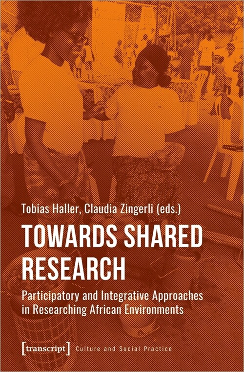 Towards Shared Research: Participatory and Integrative Approaches in Researching African Environments (Paperback)