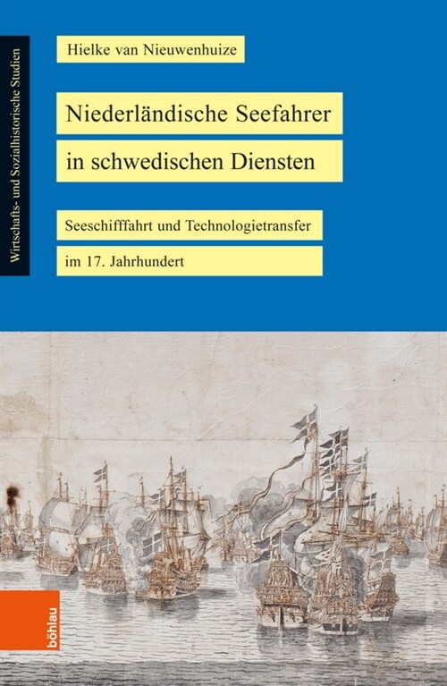 Niederlandische Seefahrer in Schwedischen Diensten: Seeschifffahrt Und Technologietransfer Im 17. Jahrhundert (Paperback)