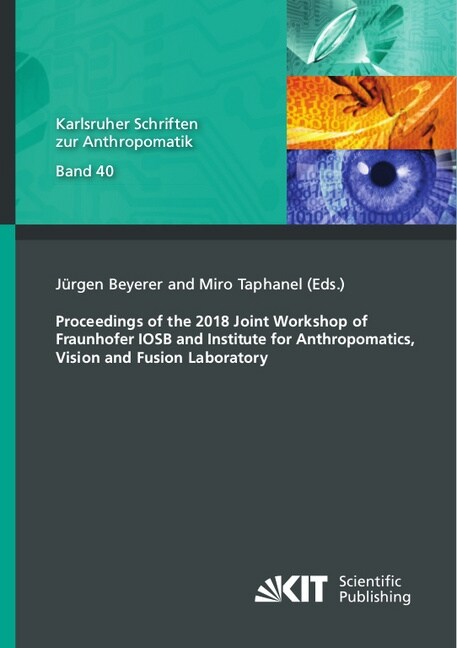 Proceedings of the 2018 Joint Workshop of Fraunhofer IOSB and Institute for Anthropomatics, Vision and Fusion Laboratory (Paperback)