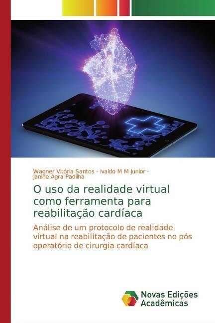 O uso da realidade virtual como ferramenta para reabilitacao cardiaca (Paperback)