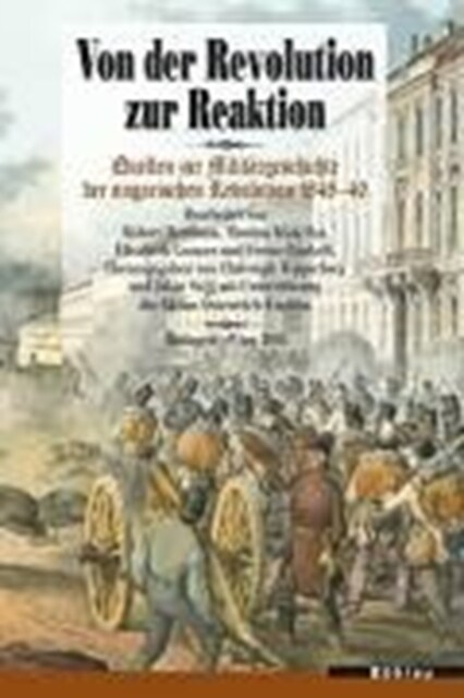 Von Der Revolution Zur Reaktion: Quellen Zur Militargeschichte Der Ungarischen Revolution 1848-49 (Hardcover, Aufl.)
