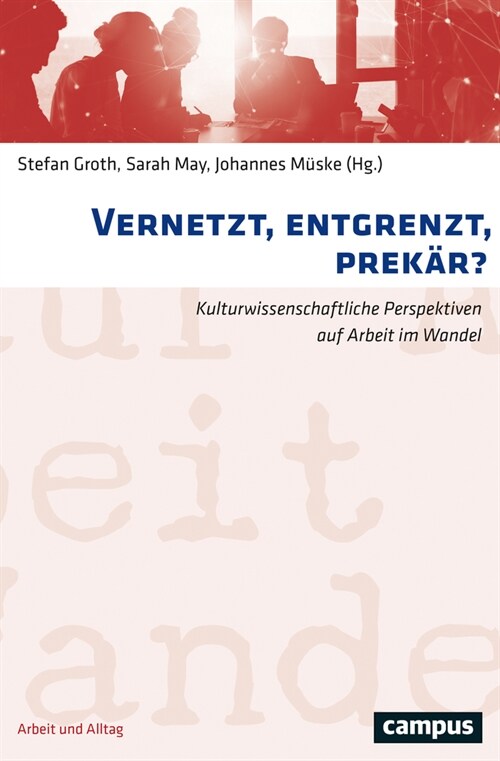 Vernetzt, entgrenzt, prekar (Paperback)