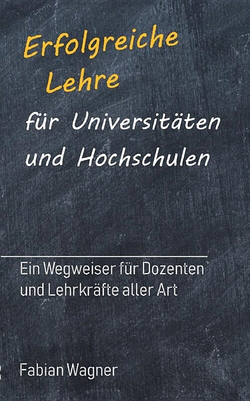 Erfolgreiche Lehre f? Universit?en und Hochschulen (Paperback)