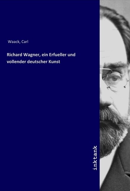 Richard Wagner, ein Erfueller und vollender deutscher Kunst (Paperback)