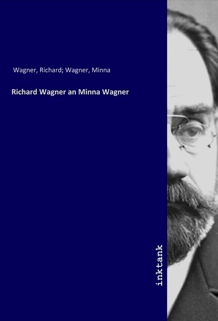 Richard Wagner an Minna Wagner (Paperback)