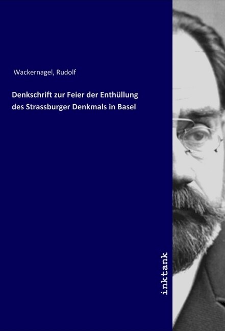 Denkschrift zur Feier der Enthullung des Strassburger Denkmals in Basel (Paperback)