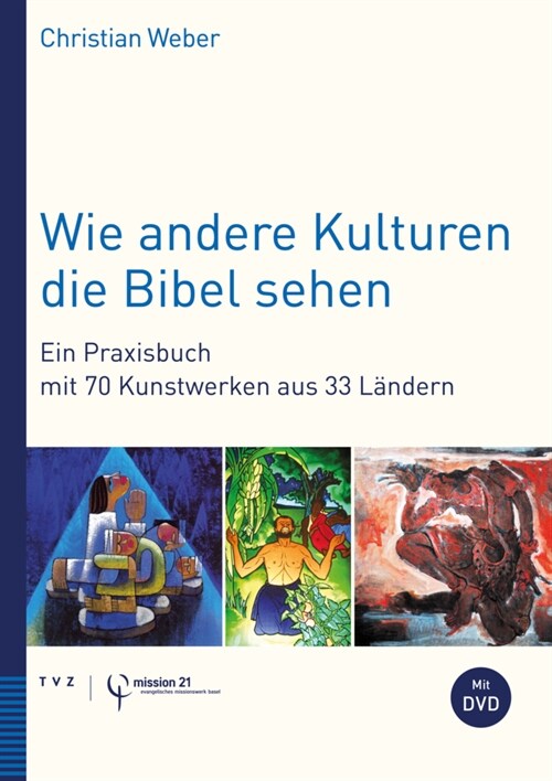 Wie Andere Kulturen Die Bibel Sehen: Ein Praxisbuch Mit 70 Kunstwerken Aus 33 Landern (Paperback)