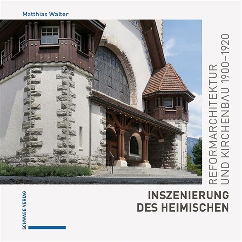 Inszenierung Des Heimischen: Reformarchitektur Und Kirchenbau 1900-1920 (Hardcover)