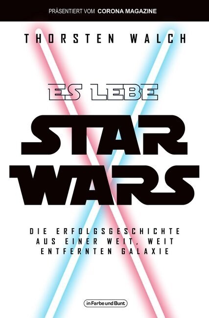 Es lebe Star Wars - Die Erfolgsgeschichte aus einer weit, weit entfernten Galaxis (Paperback)