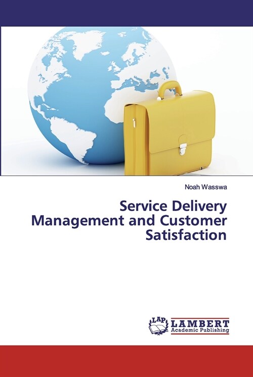 Service Delivery Management and Customer Satisfaction (Paperback)