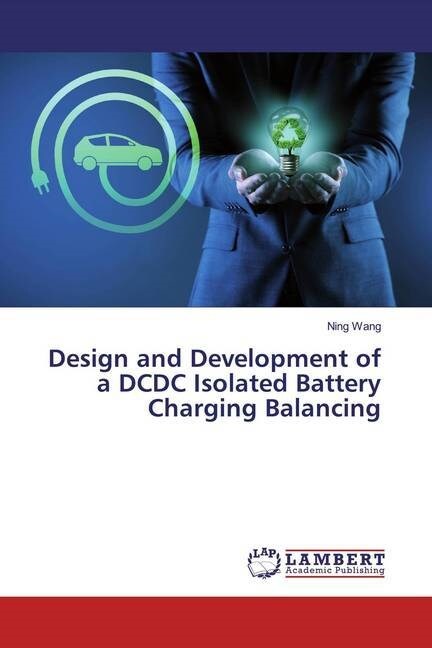 Design and Development of a DCDC Isolated Battery Charging Balancing (Paperback)