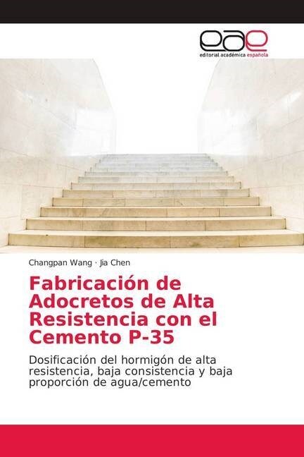 Fabricacion de Adocretos de Alta Resistencia con el Cemento P-35 (Paperback)