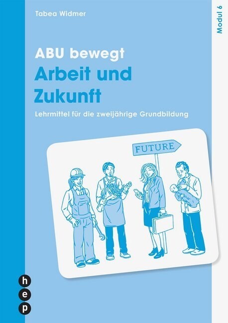 ABU bewegt - Arbeit und Zukunft Modul 6 (Paperback)