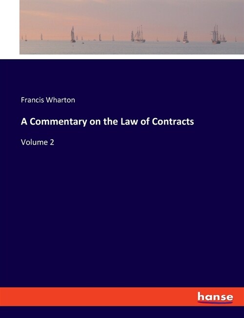 A Commentary on the Law of Contracts: Volume 2 (Paperback)