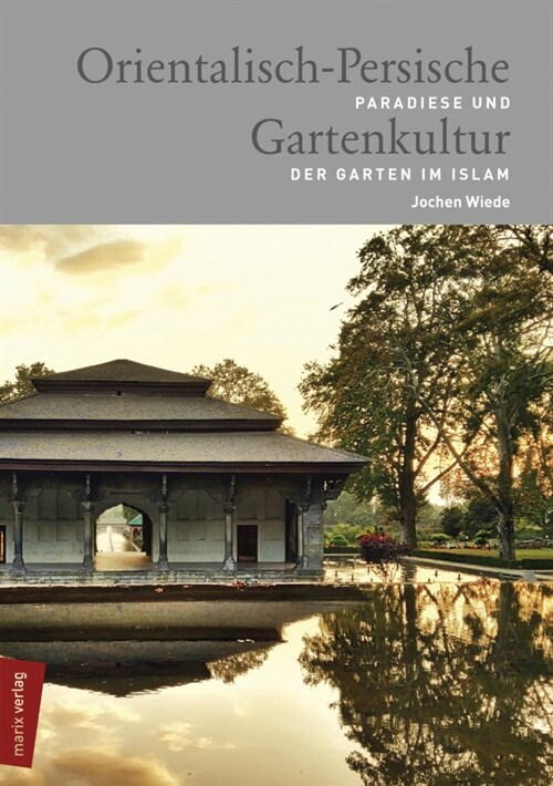 Orientalisch-Persische Gartenkultur (Hardcover)
