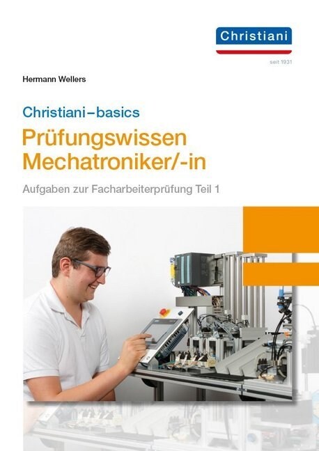 Christiani - Basics Prufungswissen Mechatroniker/-in (Paperback)