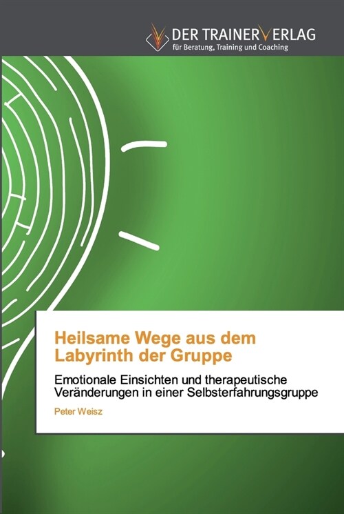 Heilsame Wege aus dem Labyrinth der Gruppe (Paperback)