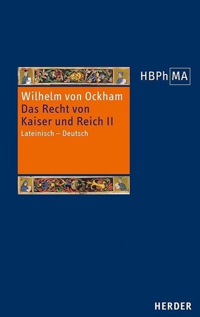 de Iuribus Romani Imperii. III.2 Dialogus. Das Recht Von Kaiser Und Reich, III.2 Dialogus: Lateinisch - Deutsch. Ubersetzt Und Eingeleitet Von Jurgen (Hardcover, 1. Auflage)