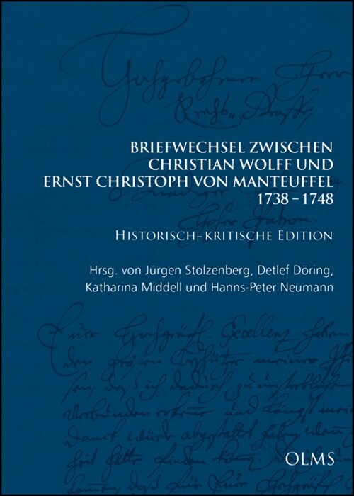 Briefwechsel Zwischen Christian Wolff Und Ernst Christoph Von Manteuffel: 1738-1748: Band 1: (1738-1743). Bearbeitet Von Hanns-Peter Neumann Und Katha (Hardcover)