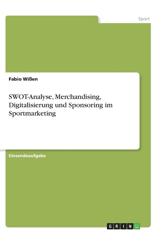 SWOT-Analyse, Merchandising, Digitalisierung und Sponsoring im Sportmarketing (Paperback)