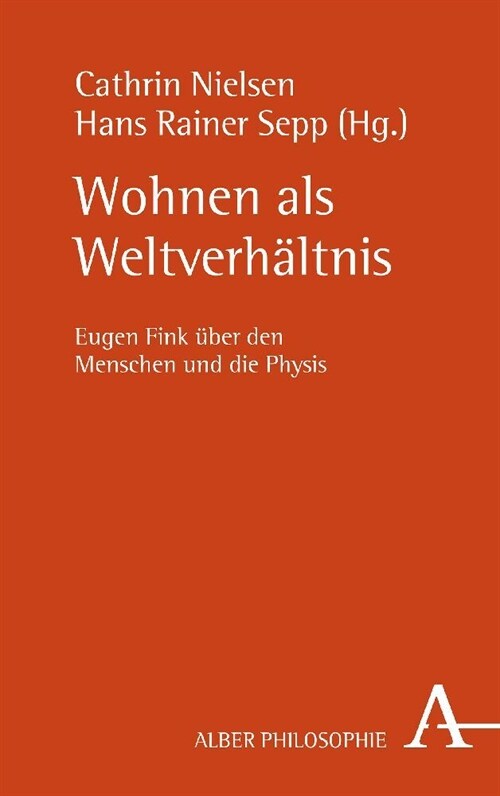 Wohnen ALS Weltverhaltnis: Eugen Fink Uber Den Menschen Und Die Physis (Paperback, 1. Auflage)