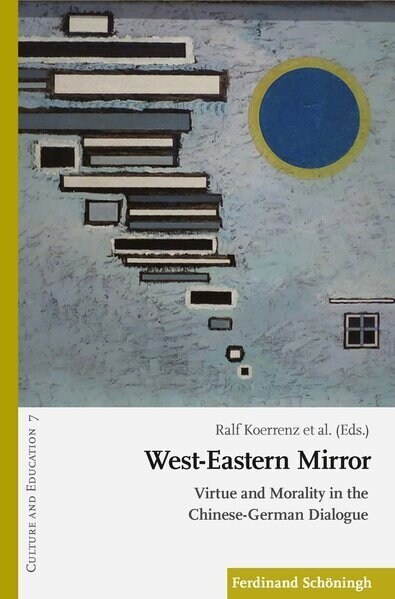 West-Eastern Mirror: Virtue and Morality in the Chinese-German Dialogue (Paperback)