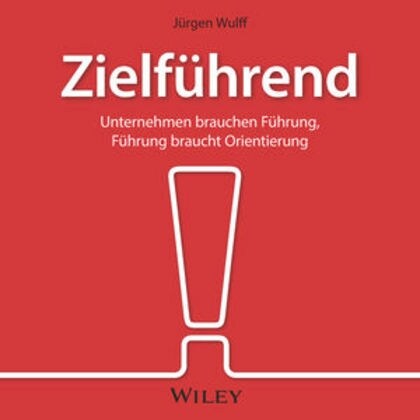 Zielfuhrend: Unternehmen brauchen Fuhrung, Fuhrung braucht Orientierung, Audio-CD (CD-Audio)