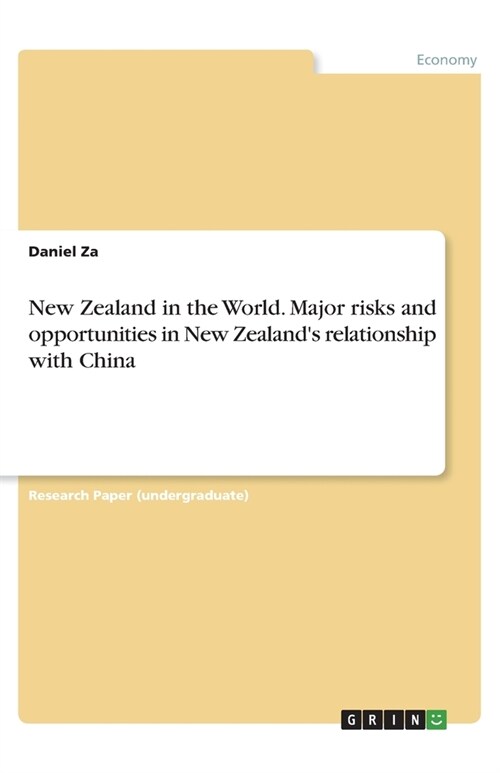 New Zealand in the World. Major risks and opportunities in New Zealands relationship with China (Paperback)