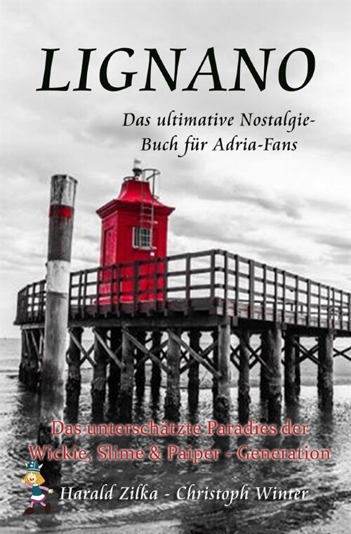 LIGNANO - Das unterschatzte Paradies der Wickie, Slime & Paiper-Generation (Taschenbuch) (Paperback)