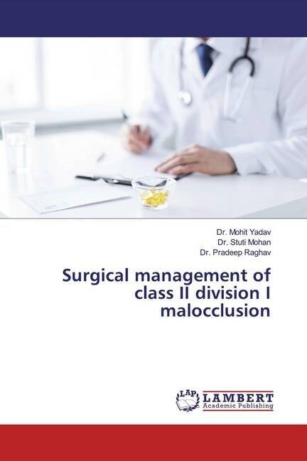 Surgical management of class II division I malocclusion (Paperback)