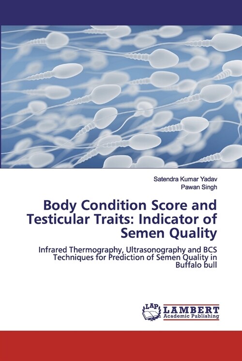 Body Condition Score and Testicular Traits: Indicator of Semen Quality (Paperback)