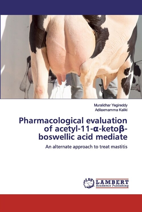 Pharmacological evaluation of acetyl-11-α-ketoβ-boswellic acid mediate (Paperback)