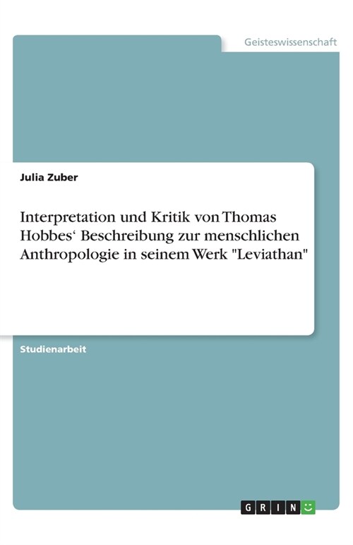 Interpretation und Kritik von Thomas Hobbes Beschreibung zur menschlichen Anthropologie in seinem Werk Leviathan (Paperback)