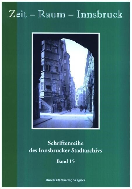 Zeit - Raum - Innsbruck. Bd.15 (Paperback)