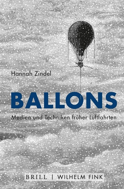 Ballons: Medien Und Techniken Fr?er Luftfahrten (Paperback)